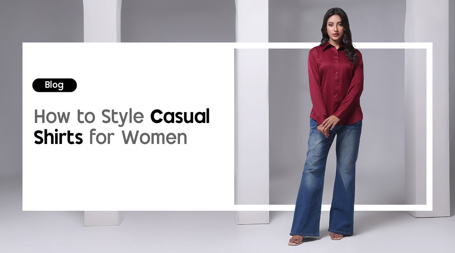 How to Style Casual Shirts for Women